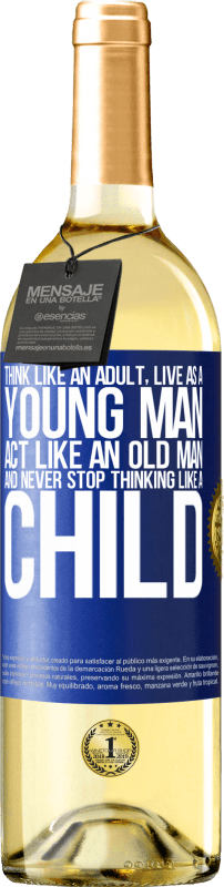 29,95 € Free Shipping | White Wine WHITE Edition Think like an adult, live as a young man, act like an old man and never stop thinking like a child Blue Label. Customizable label Young wine Harvest 2024 Verdejo