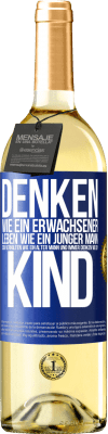 29,95 € Kostenloser Versand | Weißwein WHITE Ausgabe Denken wie ein Erwachsener, leben wie ein junger Mann, sich verhalten wie ein alter Mann und immer denken wie ein Kind Blaue Markierung. Anpassbares Etikett Junger Wein Ernte 2024 Verdejo