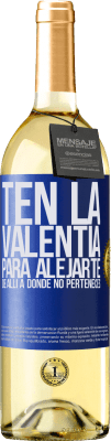 29,95 € Envío gratis | Vino Blanco Edición WHITE Ten la valentía para alejarte de allí a donde no perteneces Etiqueta Azul. Etiqueta personalizable Vino joven Cosecha 2023 Verdejo