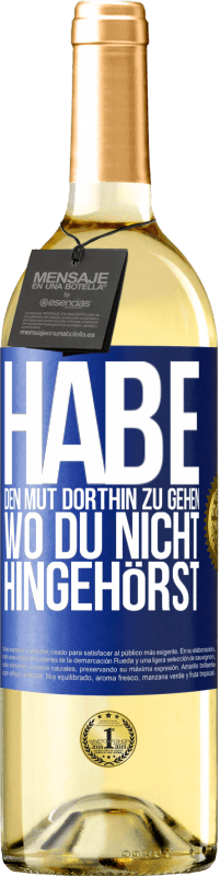 29,95 € Kostenloser Versand | Weißwein WHITE Ausgabe Habe den Mut dorthin zu gehen, wo du nicht hingehörst Blaue Markierung. Anpassbares Etikett Junger Wein Ernte 2024 Verdejo