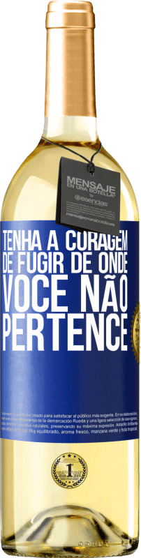 29,95 € Envio grátis | Vinho branco Edição WHITE Tenha a coragem de fugir de onde você não pertence Etiqueta Azul. Etiqueta personalizável Vinho jovem Colheita 2024 Verdejo