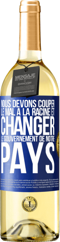 29,95 € Envoi gratuit | Vin blanc Édition WHITE Nous devons couper le mal à la racine et changer le gouvernement de notre pays Étiquette Bleue. Étiquette personnalisable Vin jeune Récolte 2024 Verdejo