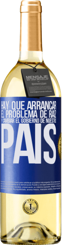 29,95 € Envío gratis | Vino Blanco Edición WHITE Hay que arrancar el problema de raíz, y cambiar el gobierno de nuestro país Etiqueta Azul. Etiqueta personalizable Vino joven Cosecha 2024 Verdejo