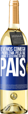 29,95 € Envio grátis | Vinho branco Edição WHITE Devemos começar o problema pela raiz e mudar o governo do nosso país Etiqueta Azul. Etiqueta personalizável Vinho jovem Colheita 2025 Verdejo