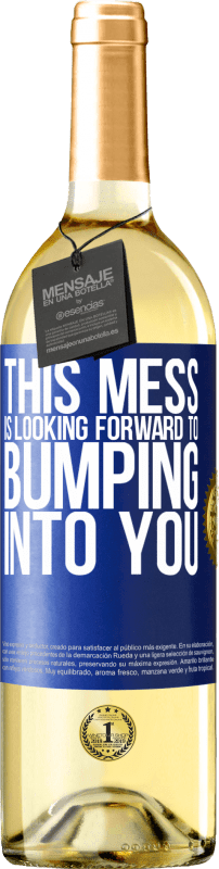 29,95 € Free Shipping | White Wine WHITE Edition This mess is looking forward to bumping into you Blue Label. Customizable label Young wine Harvest 2024 Verdejo