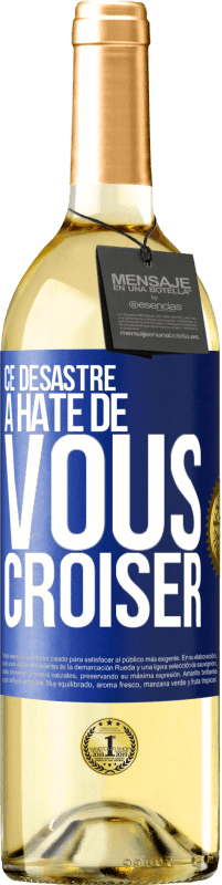 29,95 € Envoi gratuit | Vin blanc Édition WHITE Ce désastre a hâte de vous croiser Étiquette Bleue. Étiquette personnalisable Vin jeune Récolte 2024 Verdejo