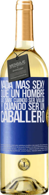 29,95 € Envío gratis | Vino Blanco Edición WHITE Nada más sexy que un hombre que sabe cuándo ser vulgar y cuándo ser un caballero Etiqueta Azul. Etiqueta personalizable Vino joven Cosecha 2024 Verdejo