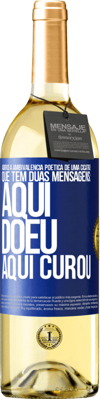 29,95 € Envio grátis | Vinho branco Edição WHITE Adoro a ambivalência poética de uma cicatriz, que tem duas mensagens: aqui doeu, aqui curou Etiqueta Azul. Etiqueta personalizável Vinho jovem Colheita 2024 Verdejo