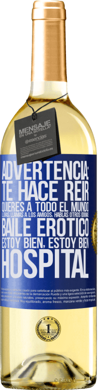 29,95 € Envío gratis | Vino Blanco Edición WHITE Advertencia: te hace reir, quieres a todo el mundo, lloras, llamas a los amigos, hablas otros idiomas, baile erótico, estoy Etiqueta Azul. Etiqueta personalizable Vino joven Cosecha 2024 Verdejo