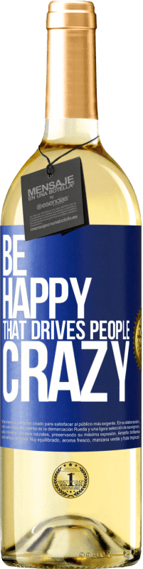29,95 € Free Shipping | White Wine WHITE Edition Be happy. That drives people crazy Blue Label. Customizable label Young wine Harvest 2025 Verdejo