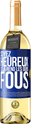 29,95 € Envoi gratuit | Vin blanc Édition WHITE Soyez heureux. Cela rend les gens fous Étiquette Bleue. Étiquette personnalisable Vin jeune Récolte 2024 Verdejo