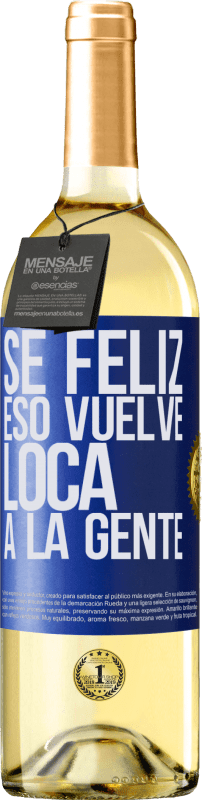 29,95 € Envío gratis | Vino Blanco Edición WHITE Sé feliz. Eso vuelve loca a la gente Etiqueta Azul. Etiqueta personalizable Vino joven Cosecha 2023 Verdejo