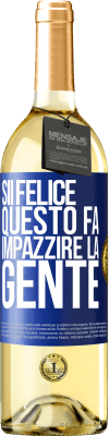 29,95 € Spedizione Gratuita | Vino bianco Edizione WHITE Sii felice Questo fa impazzire la gente Etichetta Blu. Etichetta personalizzabile Vino giovane Raccogliere 2023 Verdejo