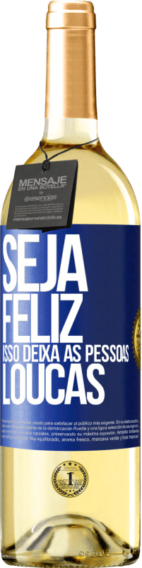 29,95 € Envio grátis | Vinho branco Edição WHITE Seja feliz. Isso deixa as pessoas loucas Etiqueta Azul. Etiqueta personalizável Vinho jovem Colheita 2024 Verdejo