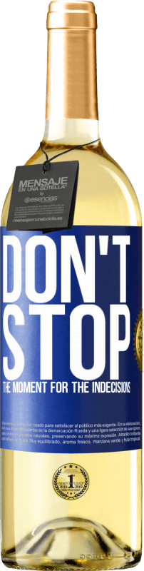 29,95 € Free Shipping | White Wine WHITE Edition Don't stop the moment for the indecisions Blue Label. Customizable label Young wine Harvest 2023 Verdejo