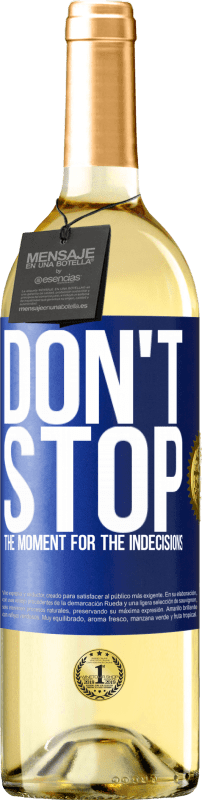 29,95 € Free Shipping | White Wine WHITE Edition Don't stop the moment for the indecisions Blue Label. Customizable label Young wine Harvest 2024 Verdejo