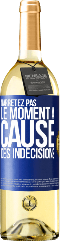 29,95 € Envoi gratuit | Vin blanc Édition WHITE N'arrêtez pas le moment à cause des indécisions Étiquette Bleue. Étiquette personnalisable Vin jeune Récolte 2023 Verdejo