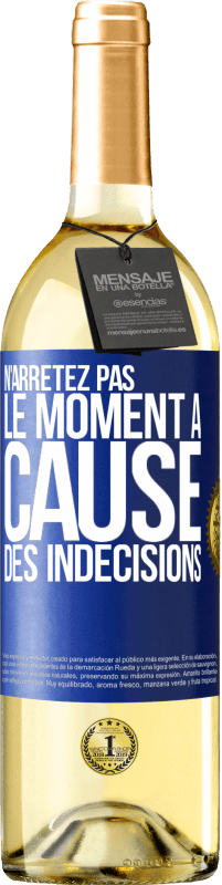 29,95 € Envoi gratuit | Vin blanc Édition WHITE N'arrêtez pas le moment à cause des indécisions Étiquette Bleue. Étiquette personnalisable Vin jeune Récolte 2024 Verdejo