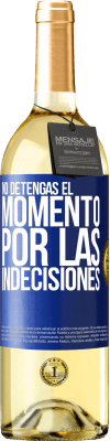29,95 € Envío gratis | Vino Blanco Edición WHITE No detengas el momento por las indecisiones Etiqueta Azul. Etiqueta personalizable Vino joven Cosecha 2025 Verdejo