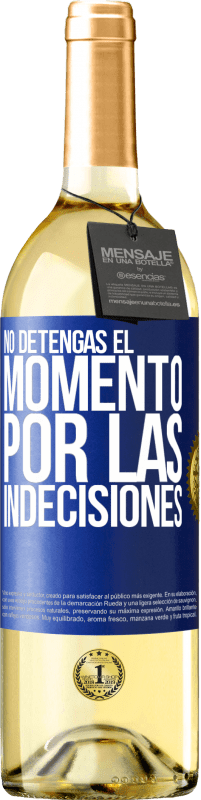 29,95 € Envío gratis | Vino Blanco Edición WHITE No detengas el momento por las indecisiones Etiqueta Azul. Etiqueta personalizable Vino joven Cosecha 2023 Verdejo