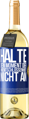 29,95 € Kostenloser Versand | Weißwein WHITE Ausgabe Halte den Moment der Unentschlossenheit nicht an Blaue Markierung. Anpassbares Etikett Junger Wein Ernte 2024 Verdejo