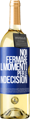 29,95 € Spedizione Gratuita | Vino bianco Edizione WHITE Non fermare il momento per le indecisioni Etichetta Blu. Etichetta personalizzabile Vino giovane Raccogliere 2025 Verdejo