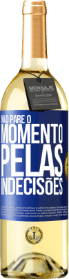 29,95 € Envio grátis | Vinho branco Edição WHITE Não pare o momento pelas indecisões Etiqueta Azul. Etiqueta personalizável Vinho jovem Colheita 2023 Verdejo