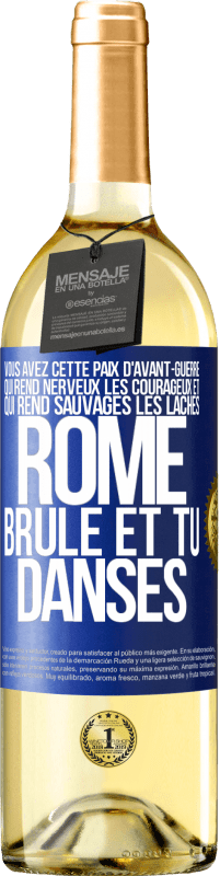 29,95 € Envoi gratuit | Vin blanc Édition WHITE Vous avez cette paix d'avant-guerre qui rend nerveux les courageux et qui rend sauvages les lâches. Rome brûle et tu danses Étiquette Bleue. Étiquette personnalisable Vin jeune Récolte 2024 Verdejo