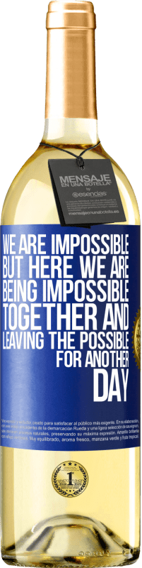 29,95 € Free Shipping | White Wine WHITE Edition We are impossible, but here we are, being impossible together and leaving the possible for another day Blue Label. Customizable label Young wine Harvest 2024 Verdejo