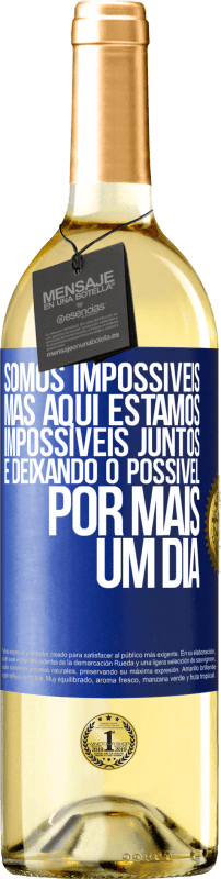 29,95 € Envio grátis | Vinho branco Edição WHITE Somos impossíveis, mas aqui estamos, impossíveis juntos e deixando o possível por mais um dia Etiqueta Azul. Etiqueta personalizável Vinho jovem Colheita 2024 Verdejo