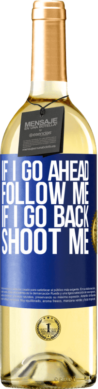 29,95 € Free Shipping | White Wine WHITE Edition If I go ahead follow me, if I go back, shoot me Blue Label. Customizable label Young wine Harvest 2022 Verdejo