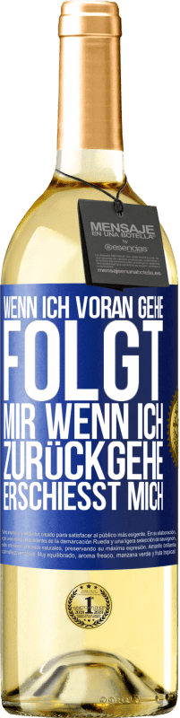29,95 € Kostenloser Versand | Weißwein WHITE Ausgabe Wenn ich voran gehe, folgt mir, wenn ich zurückgehe, erschießt mich Blaue Markierung. Anpassbares Etikett Junger Wein Ernte 2024 Verdejo