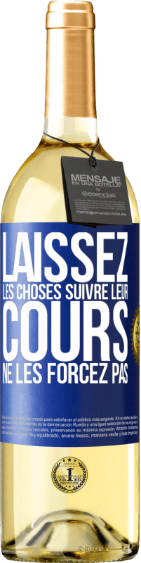 29,95 € Envoi gratuit | Vin blanc Édition WHITE Laissez les choses suivre leur cours, ne les forcez pas Étiquette Bleue. Étiquette personnalisable Vin jeune Récolte 2024 Verdejo