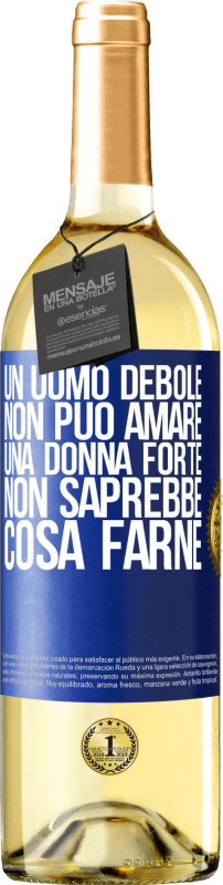 29,95 € Spedizione Gratuita | Vino bianco Edizione WHITE Un uomo debole non può amare una donna forte, non saprebbe cosa farne Etichetta Blu. Etichetta personalizzabile Vino giovane Raccogliere 2024 Verdejo