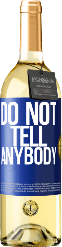 29,95 € Бесплатная доставка | Белое вино Издание WHITE Do not tell anybody Синяя метка. Настраиваемая этикетка Молодое вино Урожай 2024 Verdejo