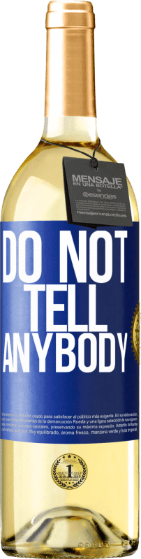29,95 € 免费送货 | 白葡萄酒 WHITE版 Do not tell anybody 蓝色标签. 可自定义的标签 青年酒 收成 2025 Verdejo