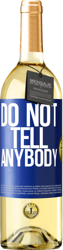 29,95 € Envio grátis | Vinho branco Edição WHITE Do not tell anybody Etiqueta Azul. Etiqueta personalizável Vinho jovem Colheita 2023 Verdejo