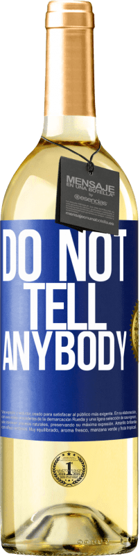 29,95 € Envio grátis | Vinho branco Edição WHITE Do not tell anybody Etiqueta Azul. Etiqueta personalizável Vinho jovem Colheita 2024 Verdejo