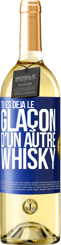 29,95 € Envoi gratuit | Vin blanc Édition WHITE Tu es déjà le glaçon d'un autre whisky Étiquette Bleue. Étiquette personnalisable Vin jeune Récolte 2023 Verdejo