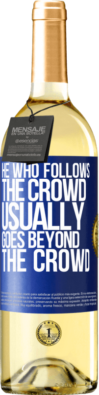 29,95 € Free Shipping | White Wine WHITE Edition He who follows the crowd, usually goes beyond the crowd Blue Label. Customizable label Young wine Harvest 2023 Verdejo