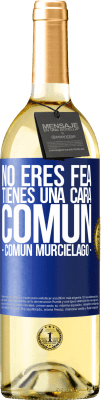 29,95 € 免费送货 | 白葡萄酒 WHITE版 No eres fea, tienes una cara común (común murciélago) 蓝色标签. 可自定义的标签 青年酒 收成 2025 Verdejo
