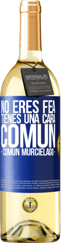 29,95 € 免费送货 | 白葡萄酒 WHITE版 No eres fea, tienes una cara común (común murciélago) 蓝色标签. 可自定义的标签 青年酒 收成 2024 Verdejo