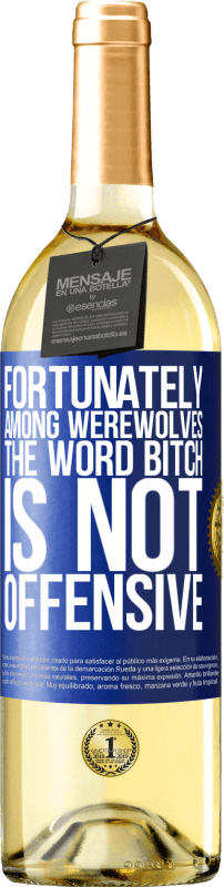 29,95 € Free Shipping | White Wine WHITE Edition Fortunately among werewolves, the word bitch is not offensive Blue Label. Customizable label Young wine Harvest 2024 Verdejo