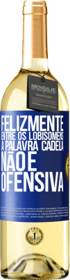 29,95 € Envio grátis | Vinho branco Edição WHITE Felizmente entre os lobisomens, a palavra cadela não é ofensiva Etiqueta Azul. Etiqueta personalizável Vinho jovem Colheita 2024 Verdejo