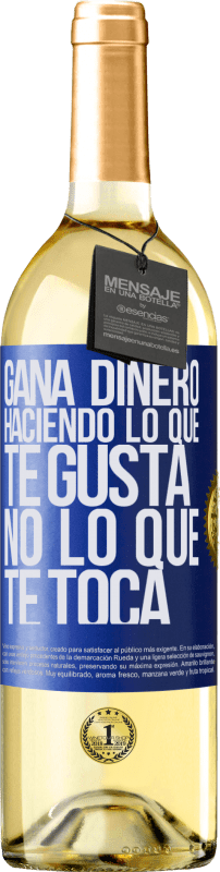 29,95 € Envío gratis | Vino Blanco Edición WHITE Gana dinero haciendo lo que te gusta, no lo que te toca Etiqueta Azul. Etiqueta personalizable Vino joven Cosecha 2023 Verdejo