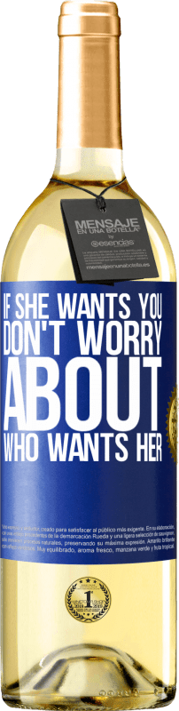 29,95 € 送料無料 | 白ワイン WHITEエディション 彼女があなたを望んでいるなら、誰が彼女を望んでいるか心配しないでください 青いタグ. カスタマイズ可能なラベル 若いワイン 収穫 2023 Verdejo