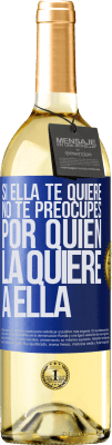 29,95 € Envío gratis | Vino Blanco Edición WHITE Si ella te quiere, no te preocupes por quién la quiere a ella Etiqueta Azul. Etiqueta personalizable Vino joven Cosecha 2023 Verdejo