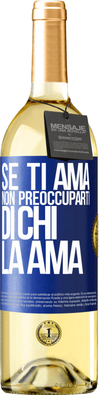 29,95 € Spedizione Gratuita | Vino bianco Edizione WHITE Se ti ama, non preoccuparti di chi la ama Etichetta Blu. Etichetta personalizzabile Vino giovane Raccogliere 2024 Verdejo