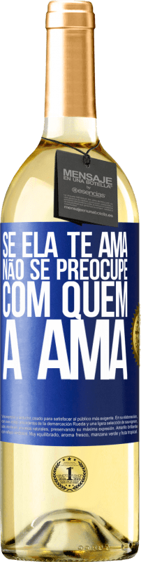 29,95 € Envio grátis | Vinho branco Edição WHITE Se ela te ama, não se preocupe com quem a ama Etiqueta Azul. Etiqueta personalizável Vinho jovem Colheita 2024 Verdejo