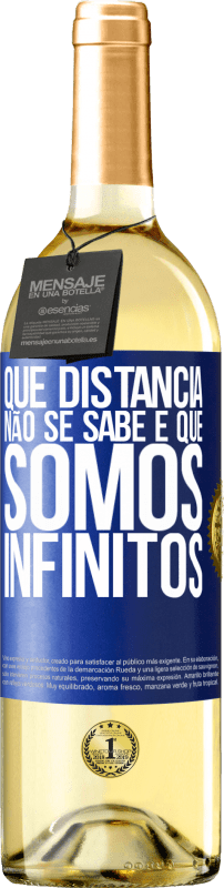 29,95 € Envio grátis | Vinho branco Edição WHITE Que distância não se sabe é que somos infinitos Etiqueta Azul. Etiqueta personalizável Vinho jovem Colheita 2024 Verdejo